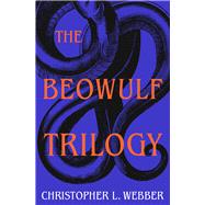 The Beowulf Trilogy by Webber, Christopher L., 9781504083201