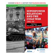 Hodder GCSE (91) History for Pearson Edexcel Foundation Edition: Superpower Relations and the Cold War 194191 by Neil Owen; John Wright; Steve Waugh, 9781510473201