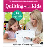Quilting With Kids by Sheppard, Wendy; Sheppard, Gwendolyn, 9781947163201
