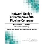 Network Design at Commonwealth Pipeline Company by Matthew J. Drake, 9780133823202