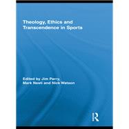 Theology, Ethics and Transcendence in Sports by Parry; Jim, 9780415833202