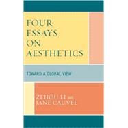 Four Essays on Aesthetics Toward a Global Perspective by Li, Zehou; Cauvel, Jane, 9780739113202