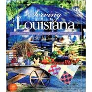 Serving Louisiana : Favorite Recipes of Family and Friends of the LSU Agcenter by Young, Donn, 9780964913202