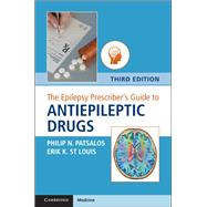 The Epilepsy Prescriber's Guide to Antiepileptic Drugs by Patsalos, Philip N.; St. Louis, Erik K., 9781108453202