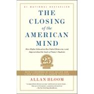 Closing of the American Mind How Higher Education Has Failed Democracy and Impoverished the Souls of Today's Students by Bloom, Allan; Ferguson, Andrew; Bellow, Saul, 9781451683202