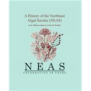A History of the Northeast Algal Society by Bradley, Peter M.; Johansen, W., 9781460973202