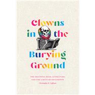 Clowns in the Burying Ground by Christopher K. Coffman, 9781478033202