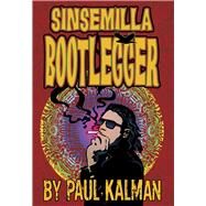 Sinsemilla Bootlegger by Kalman, Paul, 9781571783202
