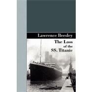 The Loss of the Ss. Titanic by Beesley, Lawrence, 9781605123202