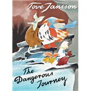 The Dangerous Journey by Jansson, Tove; Hannah, Sophie, 9781770463202