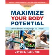 Maximize Your Body Potential Lifetime Skills for Healthy Weight and Lifestyle by Nash, Joyce D., 9781933503202
