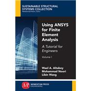 Using Ansys for Finite Element Analysis by Altabey, Wael A.; Noori, Mohammad; Wang, Libin, 9781947083202