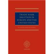Trade Mark Dilution in Europe and the United States by Simon Fhima, Ilanah, 9780199563203