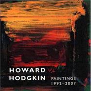 Howard Hodgkin, Paintings, 1992-2007 by Edited by Julia Marciari Alexander and David Scrase; with essays by Anthony Lane, 9780300123203