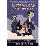 Lantern Sam and the Blue Streak Bandits by BEIL, MICHAEL D., 9780385753203