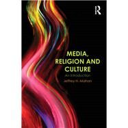 Media, Religion and Culture: An Introduction by Mahan; Jeffrey H, 9780415683203