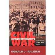 Experiencing Russia's Civil War by Raleigh, Donald J., 9780691113203