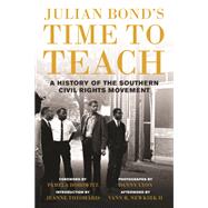 Julian Bond's Time to Teach: A History of the Southern Civil Rights Movement by Horowitz, Pamela, 9780807033203