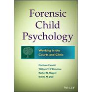 Forensic Child Psychology...,Fanetti, Matthew; O'Donohue,...,9781118273203