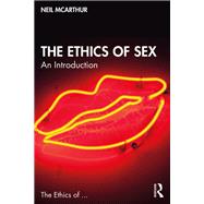 The Ethics of Sex: An Introduction by McArthur; Neil, 9781138213203