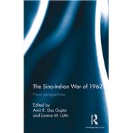 The Sino-Indian War of 1962: New perspectives by Das Gupta; Amit, 9781138693203