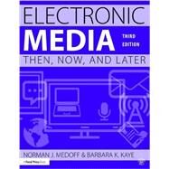 Electronic Media: Then, Now, and Later by Medoff; Norman J., 9781138903203