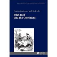 John Bull and the Continent by Jasiakiewicz, Wojciech; Lipski, Jakub, 9783631653203