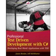 Professional Test Driven Development with C# Developing Real World Applications with TDD by Bender, James; McWherter, Jeff, 9780470643204