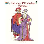 Tudor and Elizabethan Fashions by Tierney, Tom, 9780486413204