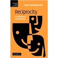 Reciprocity: An Economics of Social Relations by Serge-Christophe Kolm, 9780521123204