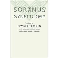 Soranus' Gynecology by Soranus, of Ephesus; Temkin, Owsei, 9780801843204