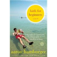 Faith for Beginners A Novel by HAMBURGER, AARON, 9780812973204