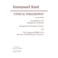 Ethical Philosophy : Grounding for the Metaphysics of Morals and Metaphysical Principles of Virtue by Ellington, James W.; Kant, Immanuel, 9780872203204
