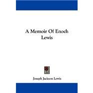 A Memoir Of Enoch Lewis by Lewis, Joseph Jackson, 9781432543204