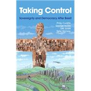 Taking Control Sovereignty and Democracy After Brexit by Cunliffe, Philip; Hoare, George; Jones, Lee; Ramsay, Peter, 9781509553204