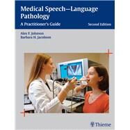Medical Speech-Language Pathology by Johnson, Alex F., Ph.D.; Jacobson, Barbara Holcomb, 9781588903204