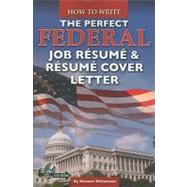 How to Write the Perfect Federal Job Resume & Resume Cover Letter by Atlantic Publishing Company, 9781601383204