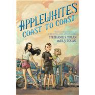 Applewhites Coast to Coast by Tolan, Stephanie S.; Tolan, R. J., 9780062133205