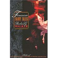 Feminist Fairy Tales by Walker, Barbara G., 9780062513205