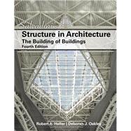 Salvadori's Structure in Architecture The Building of Buildings by Salvadori, Mario G.; Heller, Robert; Oakley, Deborah, 9780132803205
