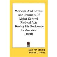 Memoirs and Letters and Journals of Major General Riedesel V2 : During His Residence in America (1868) by Eelking, Max Von, 9780548633205