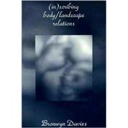 (In)scribing Body/Landscape Relations by Davies, Bronwyn, 9780742503205