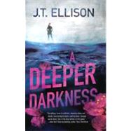 A Deeper Darkness by Ellison, J.T., 9780778313205