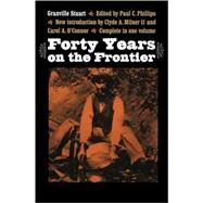 Forty Years on the Frontier by Stuart, Granville, 9780803293205