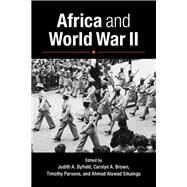 Africa and World War II by Byfield, Judith A.; Brown, Carolyn A.; Parsons, Timothy; Sikiainga, Ahmad Alawad, 9781107053205