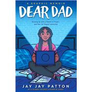 Dear Dad: Growing Up with a Parent in Prison -- and How We Stayed Connected by Patton, Jay Jay; Patton, Antoine; Valdez, Kiara; Jenai, Markia, 9781338893205