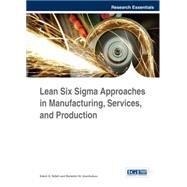 Lean Six Sigma Approaches in Manufacturing, Services, and Production by Tetteh, Erdem Gerard; Uzochukwu, Benedict M., 9781466673205