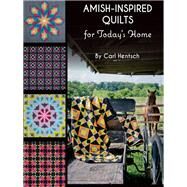 Amish-Inspired Quilts for Today's Home by Hentsch, Carl, 9781617453205