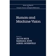 Human and Machine Vision : Symposium by Conference on Human and Machine Vision (1981 : Denver, Colo.); Hope, Barbara; Rosenfeld, Azriel; Beck, Jacob; National Science Foundation (U. S.), 9780120843206