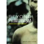 Beyond Primitivism: Indigenous Religious Traditions and Modernity by Olupona,Jacob K., 9780415273206